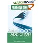 Breaking the Bonds of Food Addiction (a Psychology Today publication)