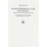 Arabic Morphology and Phonology: Based on the Marah Al-Arwah by Ahmad B. Ali B. Masud (Studies in Semitic Languages and Linguistics)