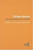 Les d�sordres du travail : Enqu�te sur le nouveau productivisme