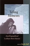 Telling Moments: Autobiographical Lesbian Short Stories