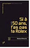 Si a 50 Ans, T'As Pas Ta Rolex...