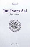 TAT TVAM ASI. Das bist du