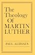 The Theology of Martin Luther