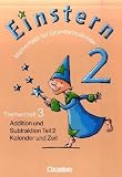Einstern - Bisherige Ausgabe: Band 2 - Addition und Subtraktion - Teil 2 / Kalender und Zeit: Themenheft 3: Mathematik f&uuml;r Grundschulkinder / Themenheft 3