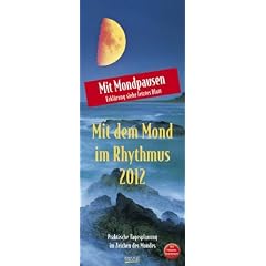 Mit dem Mond im Rhythmus 2012. Planer: Praktische Tagesplanung im Zeichen des Mondes