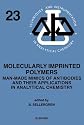 Molecularly Imprinted Polymers: Man-Made Mimics of Antibodies and their Application in Analytical Chemistry (Techniques and Instrumentation in Analytical Chemistry)