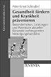 Gesundheit f�rdern und Krankheit pr�venieren: Besonderheiten, Leistungen und Potentiale aktueller Konzepte vorbeugenden Versorgungshandelns (Gesundheitsforschung)