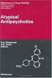 Atypical Antipsychotics (Milestones in Drug Therapy)