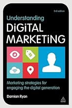 Understanding Digital Marketing: Marketing Strategies for Engaging the Digital Generation
