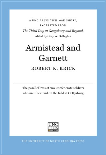 Armistead and Garnett: A UNC Press Civil War Short, Excerpted from The Third Day at Gettysburg and Beyond, edited by Gary W. Gallagher (UNC Press E-Book Shorts)