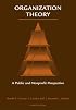 Organization Theory: A Public and Non-Profit Perspective