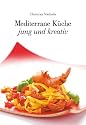 Mediterrane K&uuml;che, jung und kreativ