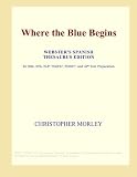 Where the Blue Begins (Websters Spanish Thesaurus Edition)