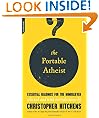 The Portable Atheist: Essential Readings for the Nonbeliever