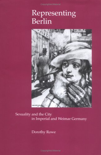 City Travel Guides Discounted  Books : Representing Berlin: Sexuality and the City in Imperial and Weimar Germany