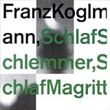 Revue Franz Koglmann  / Schlaf Schlemmer, Schlaf Magritte