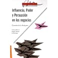 Influencia, Poder y Persuasion en los Negocios