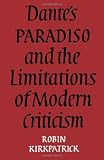 Dante's 'Paradiso' and the limitations of modern criticism : a study of style and poetic theory
