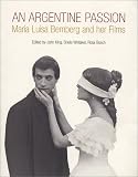 An Argentine Passion: Maria Luisa Bemberg and her Films