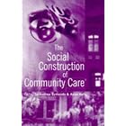 Social Construction of Community Care by Anthea Symonds