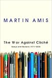 The War Against Cliche: Essays and Reviews, 1971-2000
