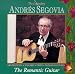 Music : The Segovia Collection, Volume 9: The Romantic Guitar