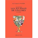 Votre sant� par les jus frais de l�gumes et de fruitspar Norman-W Walker