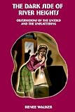  : The Dark Side of River Heights: Observations of the Untold and the Unflattering