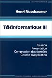 Téléinformatique III: Session, présentation, compression des données, couche d application