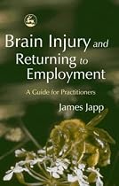 Brain Injury and Returning to Employment: A Guide for Practitioners