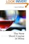 The New Short Course in Wine