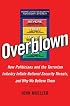 Overblown: How Politicians and the Terrorism Industry Inflate National Security Threats, and Why We Believe Them