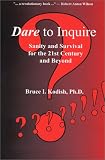 Dare to Inquire: Sanity and Survival for the 21st Century and Beyond