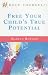 Book Free Your Child's True Potential (Help Yourself)