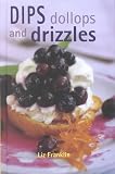 Dips, Dollops and Drizzles