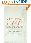 Medieval Herbal Remedies: The Old English Herbarium and Anglo-Saxon Medicine