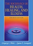 The Sociology of Health, Healing, and Illness (4th Edition)