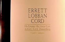 Errett Loban Cord: His Empire, His Motor Cars