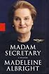 Madam Secretary: A Memoir