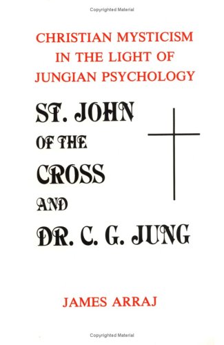 St. John of the Cross and Dr. C.G. Jung: Christian Mysticism in the Light of Jungian Psychology under Mysticism in The Books Store