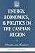 Book Energy, Economics, and Politics in the Caspian Region: Dreams and Realities