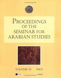 Proceedings of the Seminar for Arabian Studies Volume 33 (2003) (None)