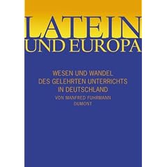 Latein und Europa. Geschichte des gelehrten Unterrichts in Deutschland von Karl dem Gro�en bis Wilhe