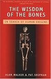 The Wisdom of Bones: In Search of Human Origins