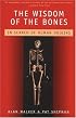 The Wisdom of the Bones: In Search of Human Origins