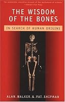 The Wisdom of the Bones: In Search of Human Origins