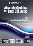 Absolute Training for Final Cut Studio, Vol. 3 - Getting Started with Apple DVD Studio Pro