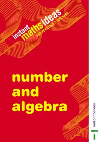 Instant Maths Ideas for Key Stage 3: Teachers' Book: Number and Algebra v. 1