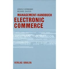 Management- Handbuch Electronic Commerce. Grundlagen, Strategien, Praxisbeispiele