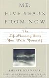Me: Five Years from Now: The Life-Planning Book You Write Yourself!